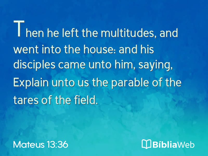 Mateus 13:36 em imagem para compartilhar