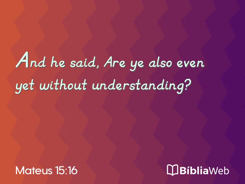Mateus 15:16 em imagem para compartilhar