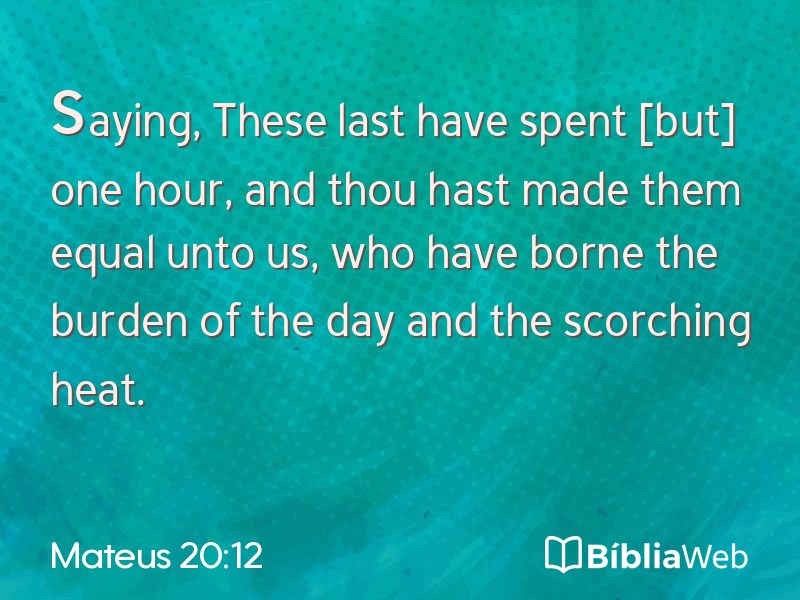 Mateus 20:12 em imagem para compartilhar
