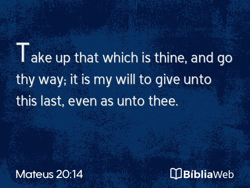 Mateus 20:14 em imagem para compartilhar