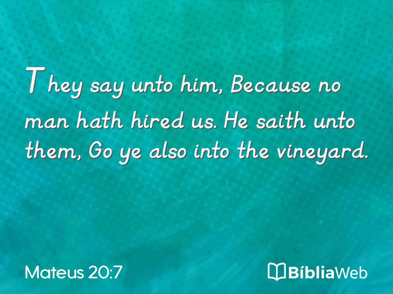 Mateus 20:7 em imagem para compartilhar