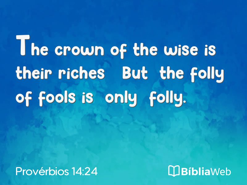Provérbios 14:24 em imagem para compartilhar