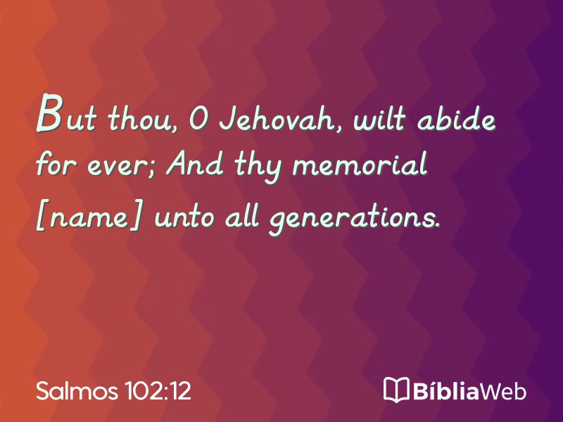 Salmos 102:12 em imagem para compartilhar