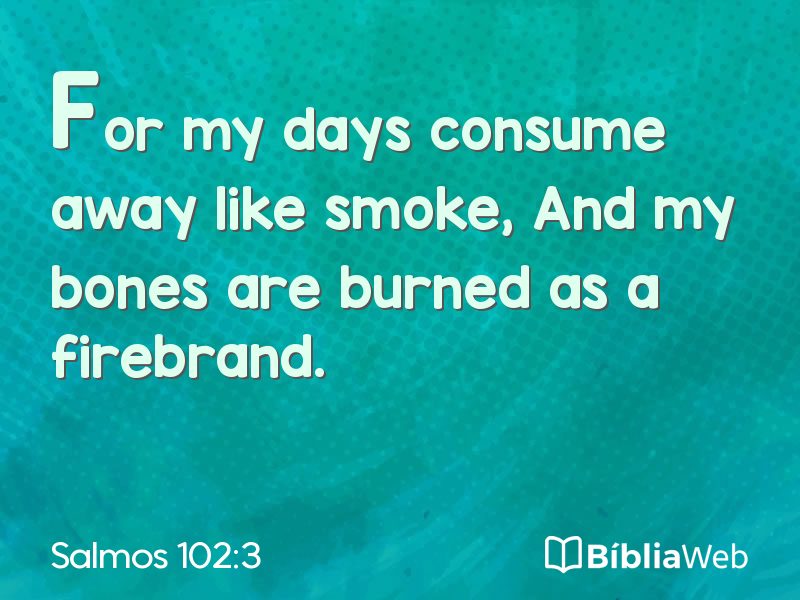 Salmos 102:3 em imagem para compartilhar