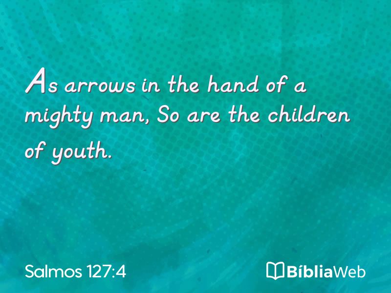 Salmos 127:4 em imagem para compartilhar