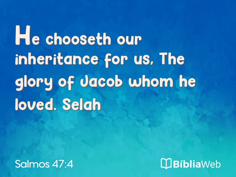 Salmos 47:4 em imagem para compartilhar