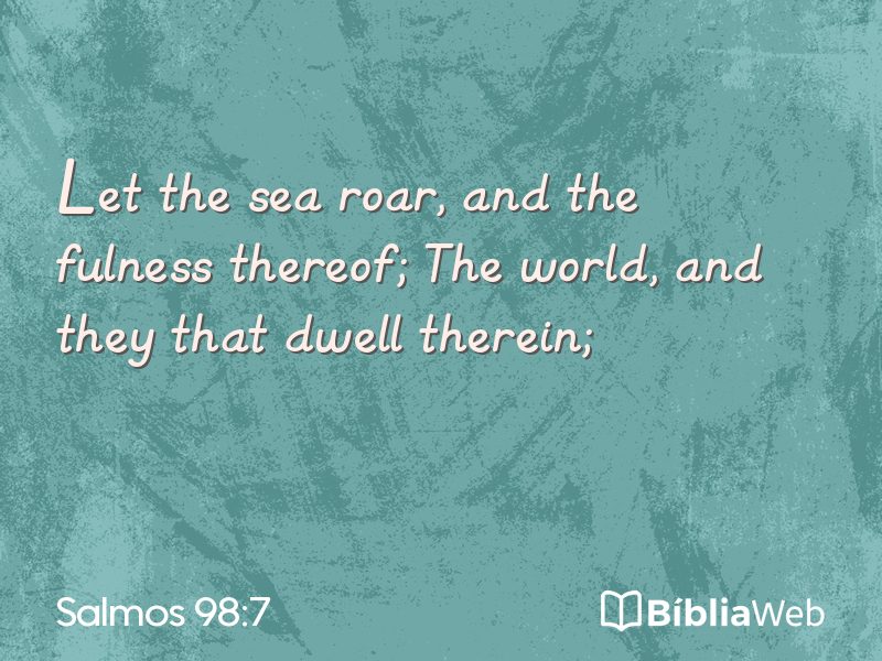 Salmos 98:7 em imagem para compartilhar