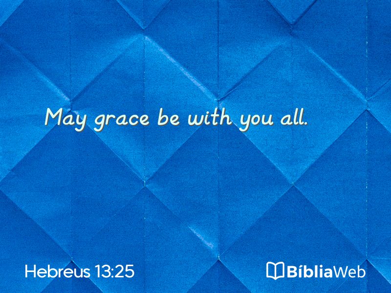 Hebreus 13:25 em imagem para compartilhar
