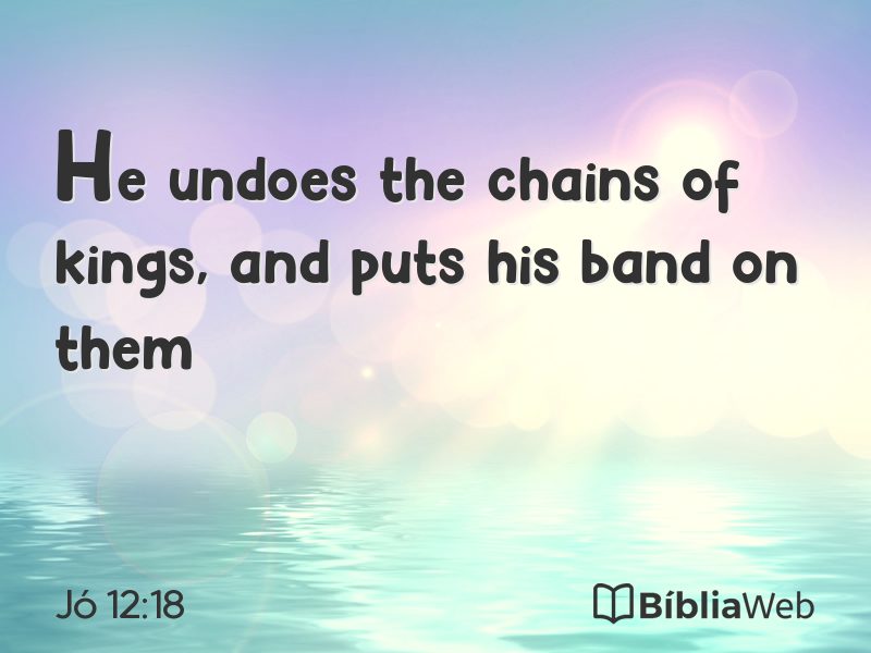 Jó 12:18 em imagem para compartilhar