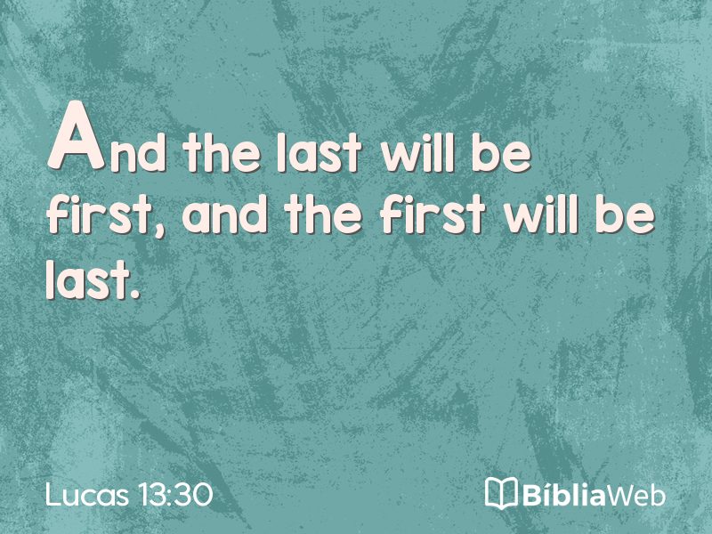 Lucas 13:30 em imagem para compartilhar