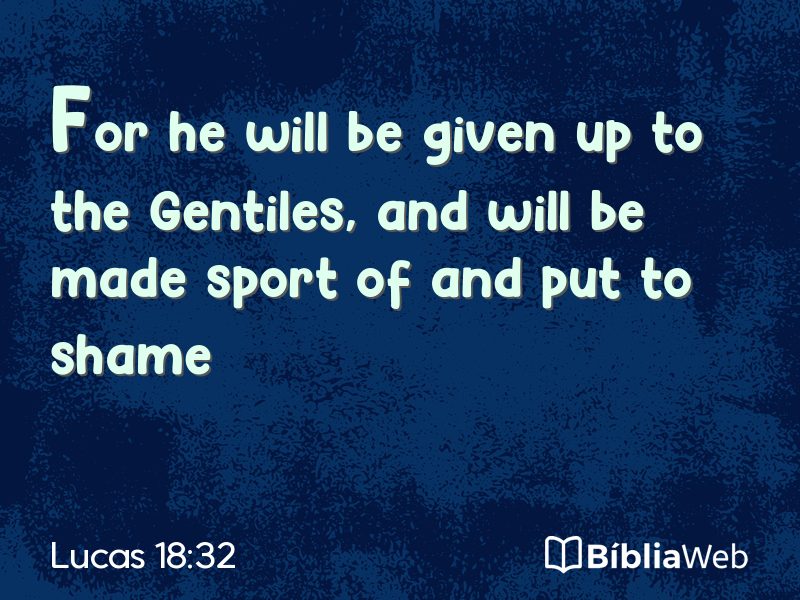 Lucas 18:32 em imagem para compartilhar