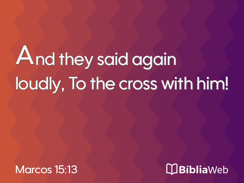Marcos 15:13 em imagem para compartilhar