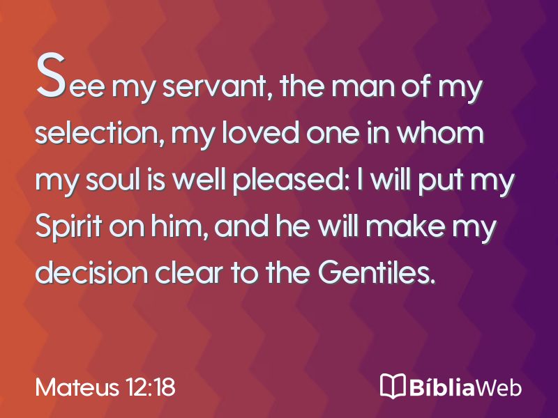 Mateus 12:18 em imagem para compartilhar