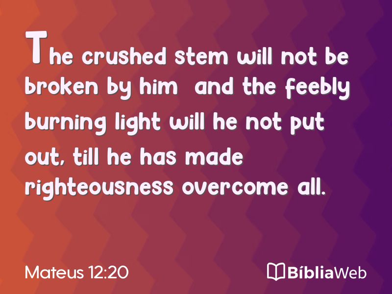 Mateus 12:20 em imagem para compartilhar