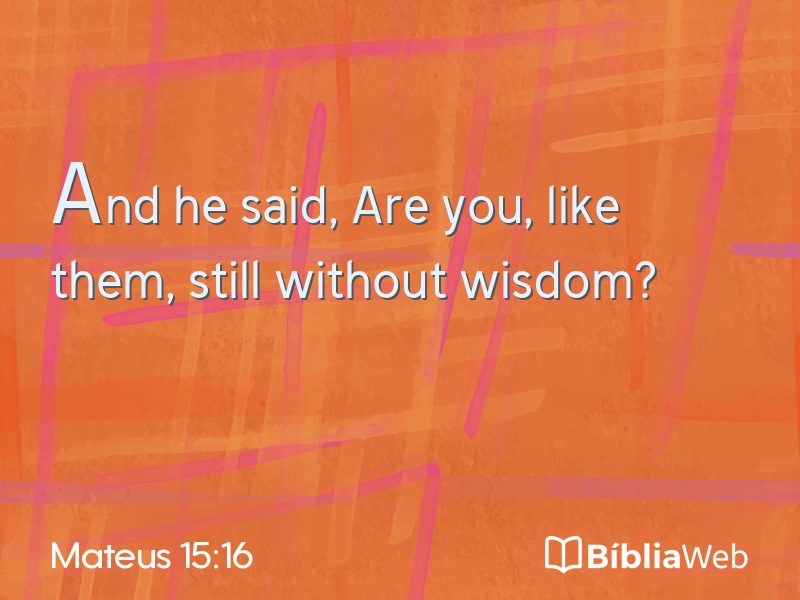 Mateus 15:16 em imagem para compartilhar