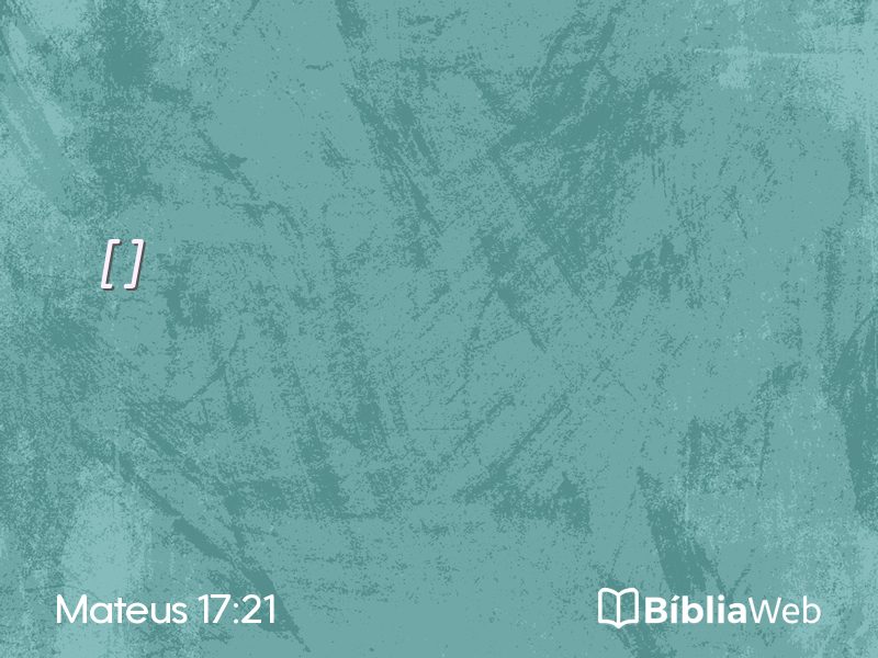 Mateus 17:21 em imagem para compartilhar