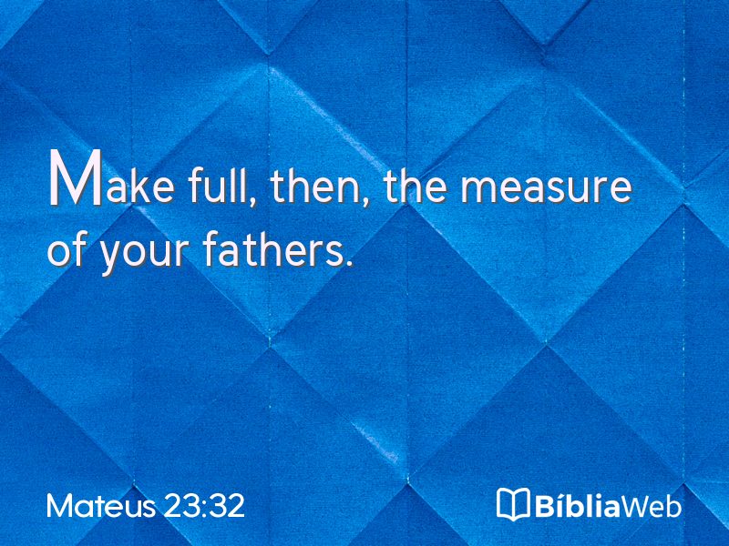 Mateus 23:32 em imagem para compartilhar