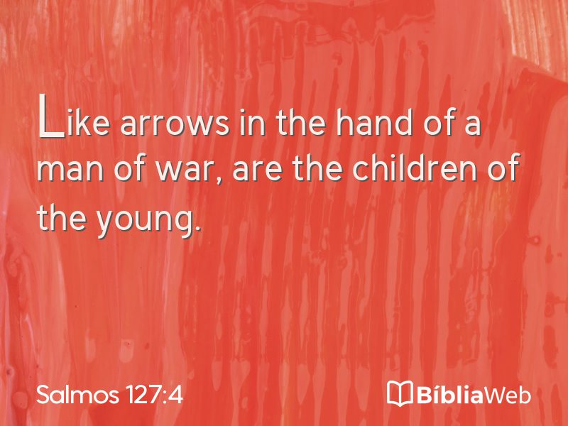 Salmos 127:4 em imagem para compartilhar