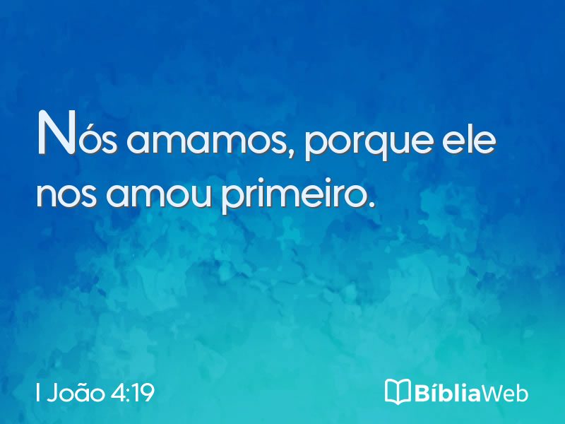 I João 4:19 em imagem para compartilhar
