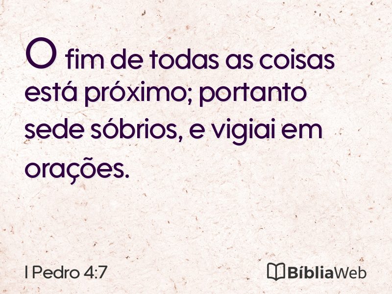 I Pedro 4:7 em imagem para compartilhar