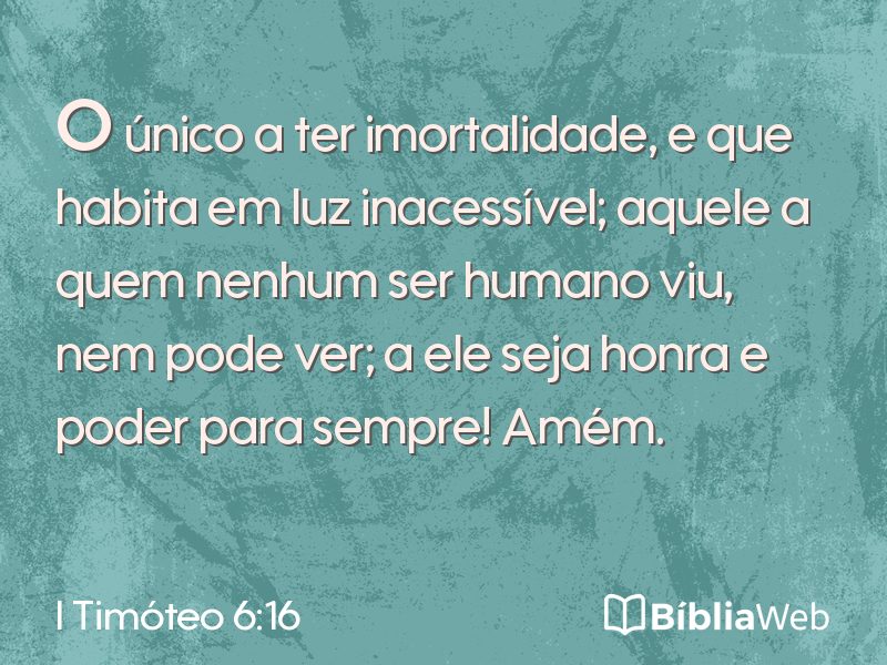I Timóteo 6:16 em imagem para compartilhar
