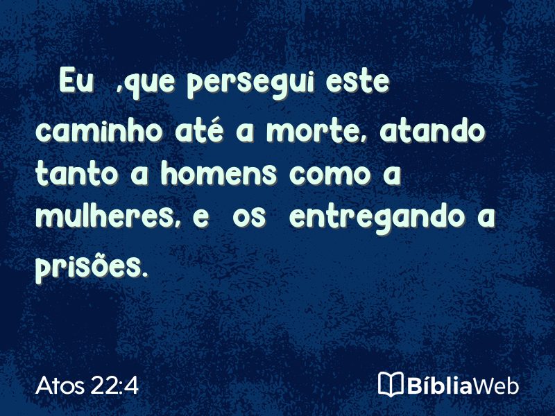 Atos 22:4 em imagem para compartilhar