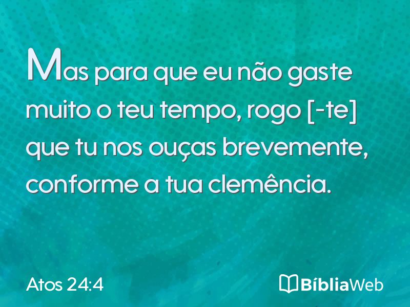 Atos 24:4 em imagem para compartilhar