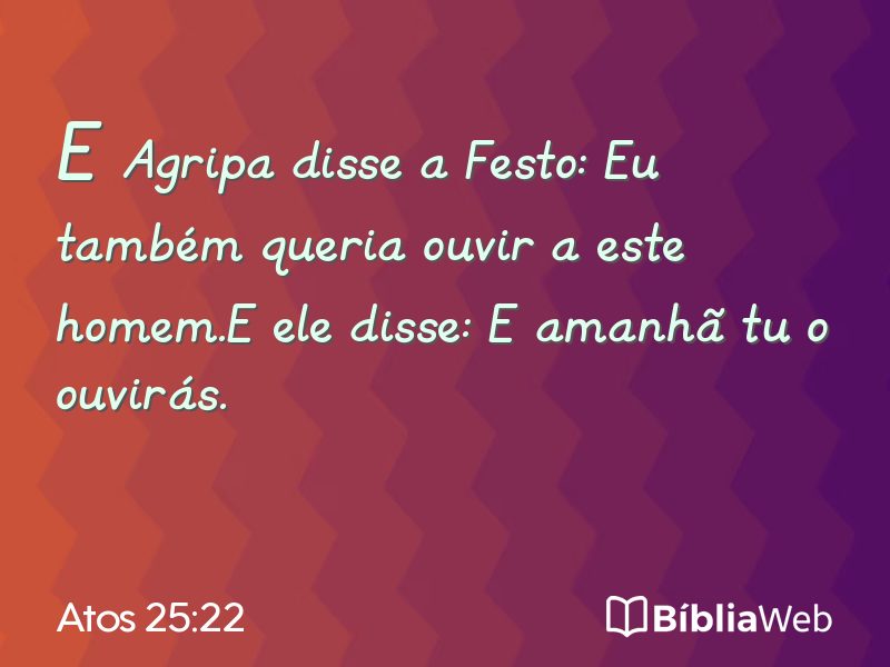 Atos 25:22 em imagem para compartilhar