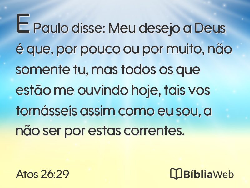 Atos 26:29 em imagem para compartilhar