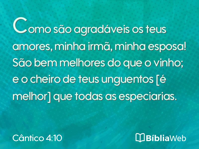 Cântico 4:10 em imagem para compartilhar
