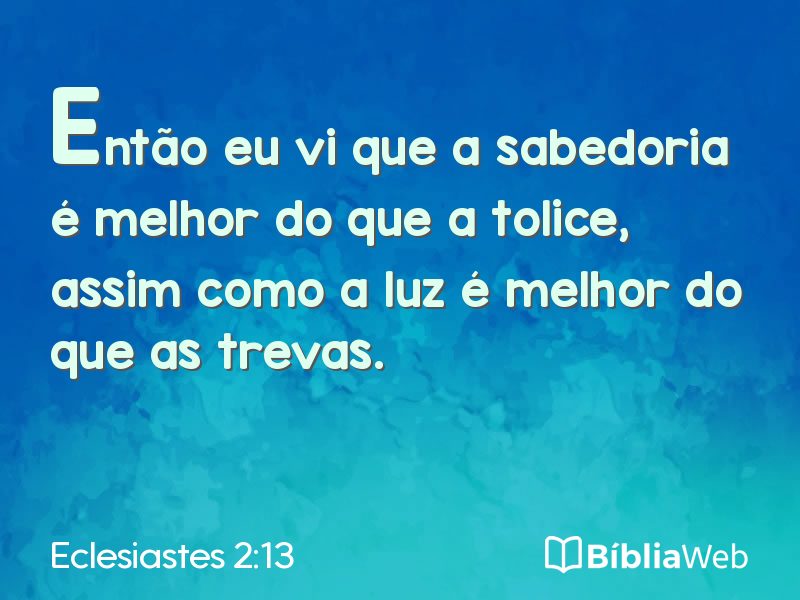 Eclesiastes 2:13 em imagem para compartilhar