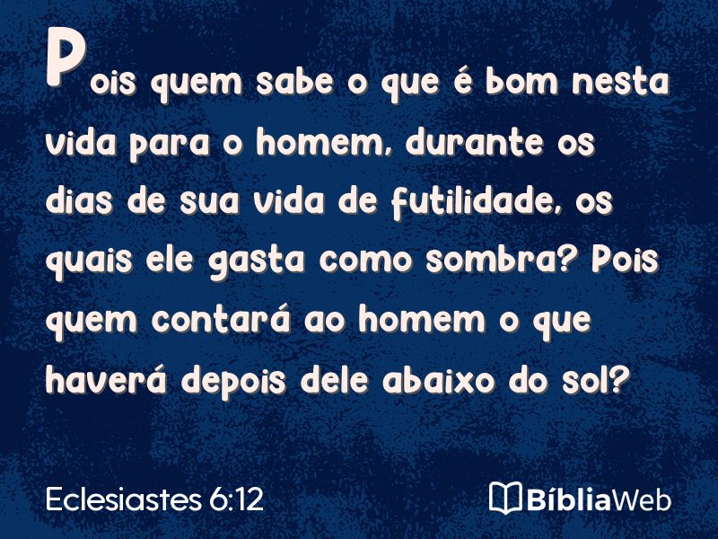 Eclesiastes 6:12 em imagem para compartilhar