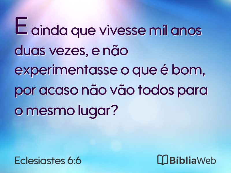 Eclesiastes 6:6 em imagem para compartilhar