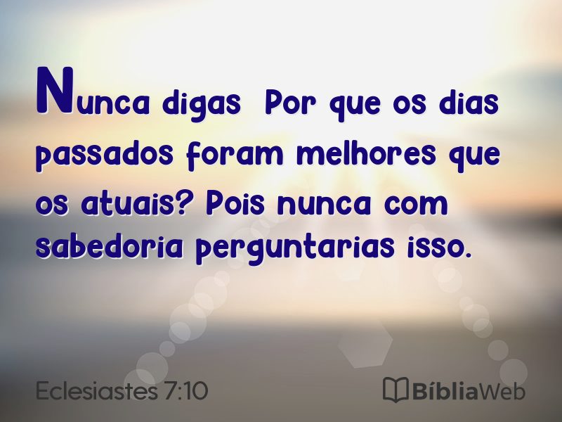 Eclesiastes 7:10 em imagem para compartilhar