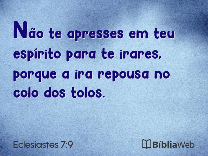 Eclesiastes 7:9 em imagem para compartilhar