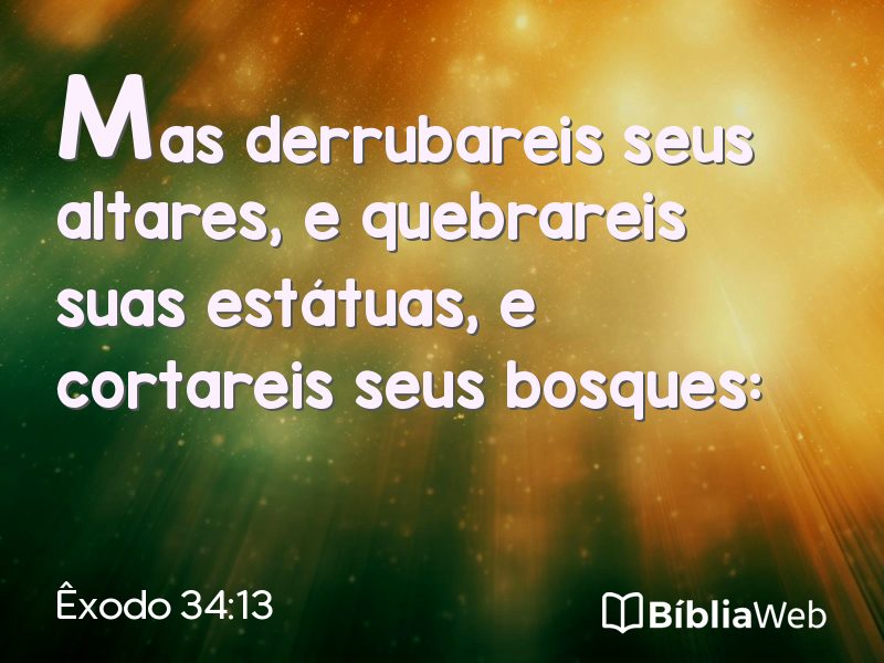 Êxodo 34:13 em imagem para compartilhar