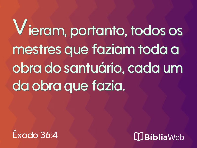 Êxodo 36:4 em imagem para compartilhar