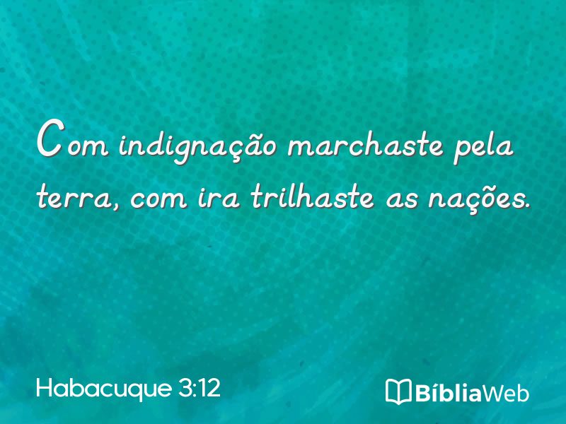 Habacuque 3:12 em imagem para compartilhar