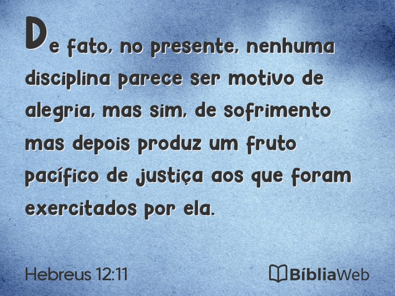Hebreus 12:11 em imagem para compartilhar