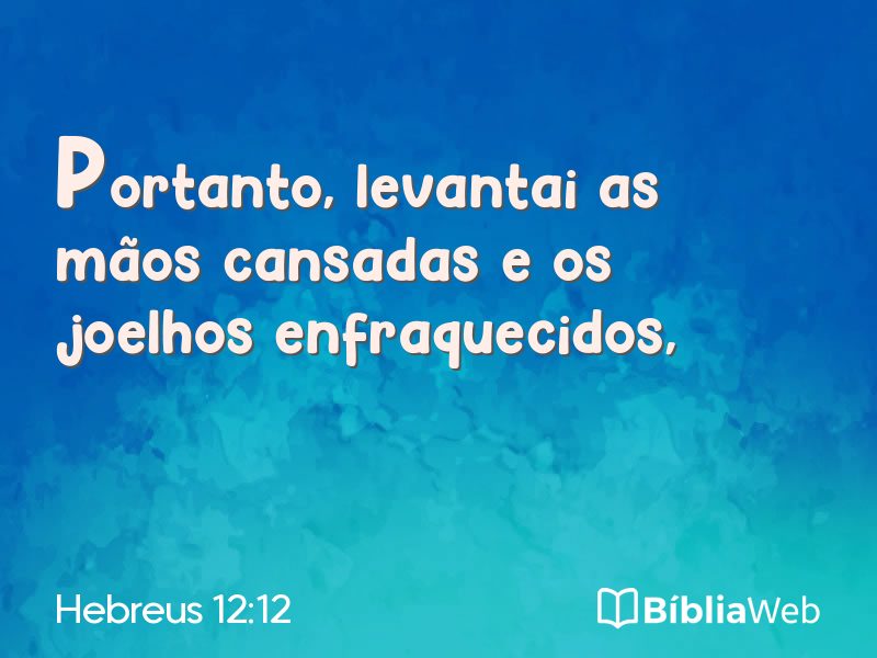 Hebreus 12:12 em imagem para compartilhar