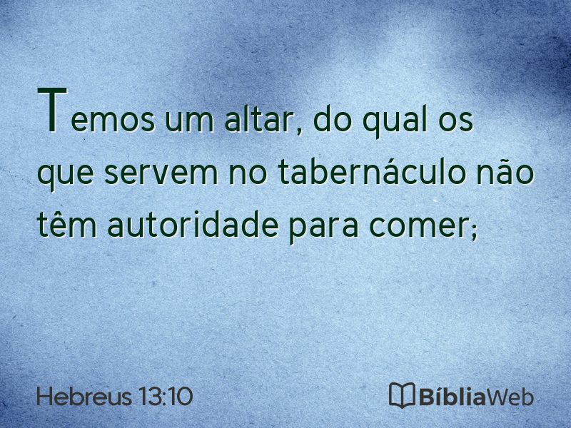 Hebreus 13:10 em imagem para compartilhar