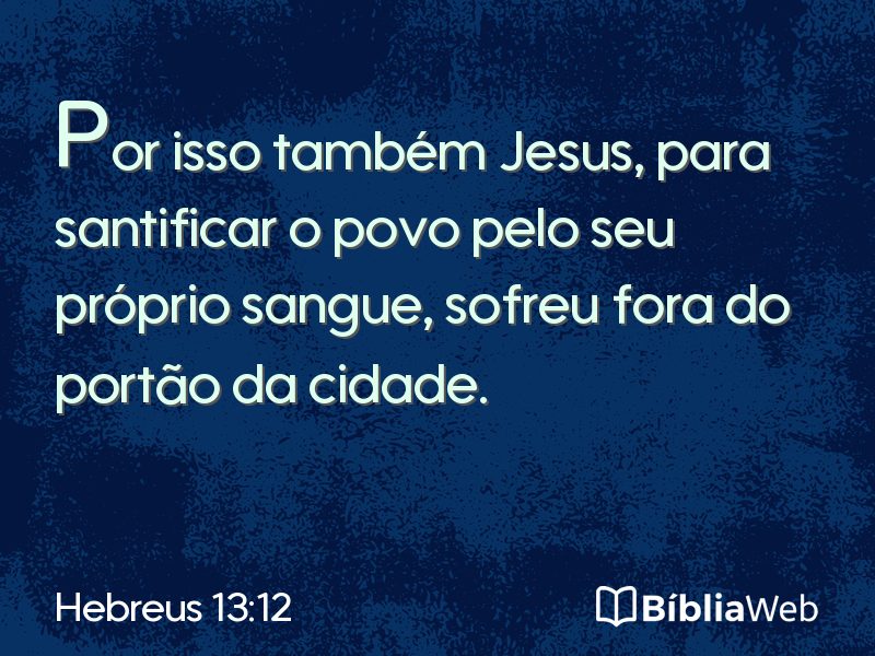 Hebreus 13:12 em imagem para compartilhar