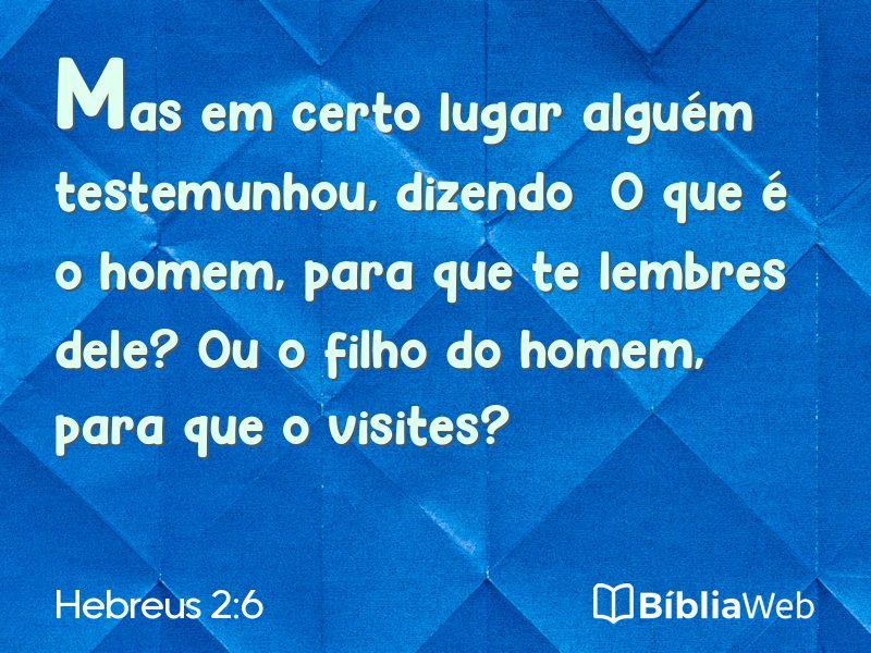Hebreus 2:6 em imagem para compartilhar