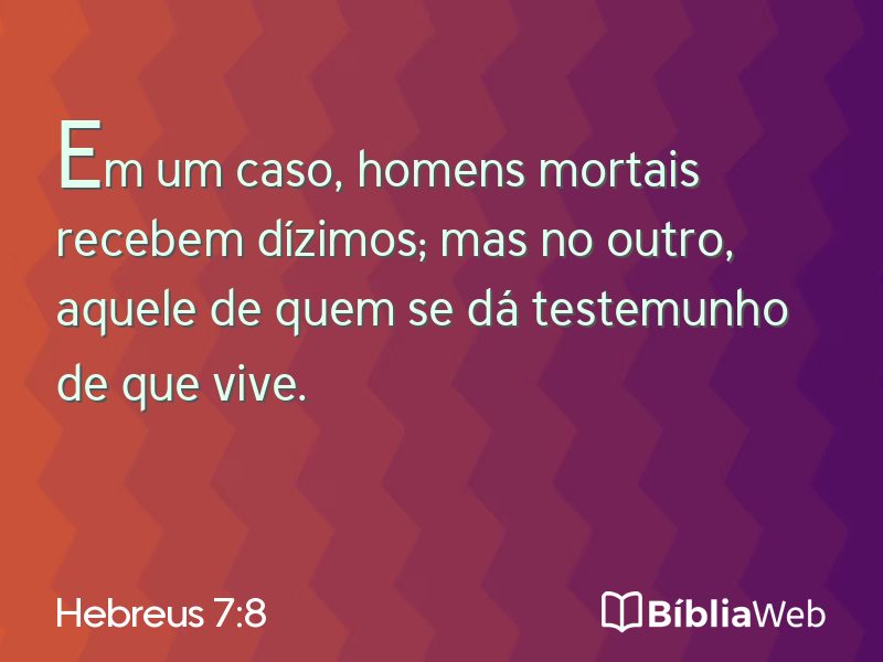 Hebreus 7:8 em imagem para compartilhar