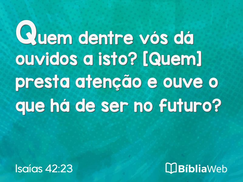 Isaías 42:23 em imagem para compartilhar