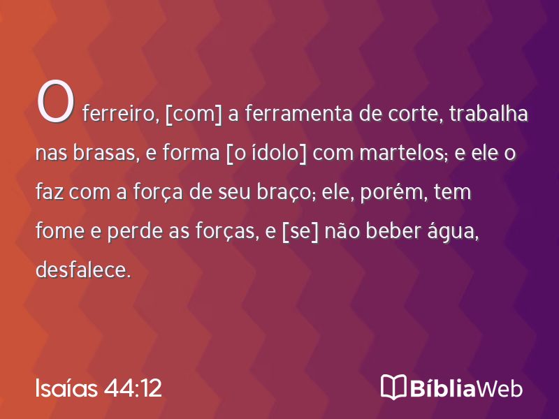 Isaías 44:12 em imagem para compartilhar