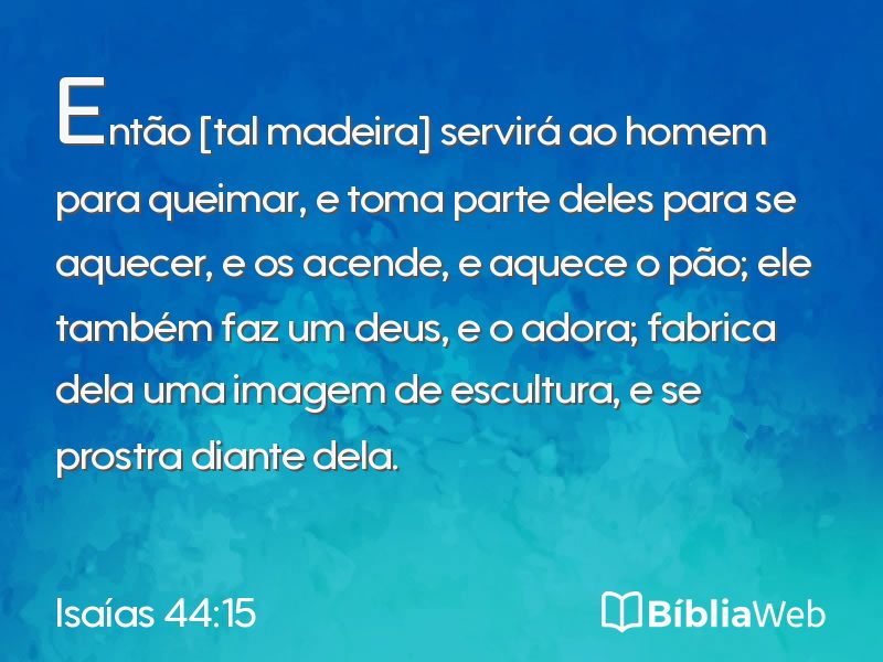 Isaías 44:15 em imagem para compartilhar
