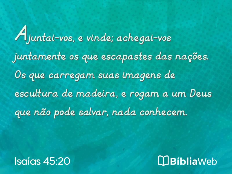 Isaías 45:20 em imagem para compartilhar
