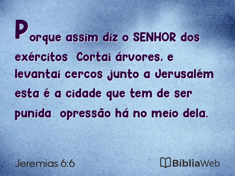 Jeremias 6:6 em imagem para compartilhar