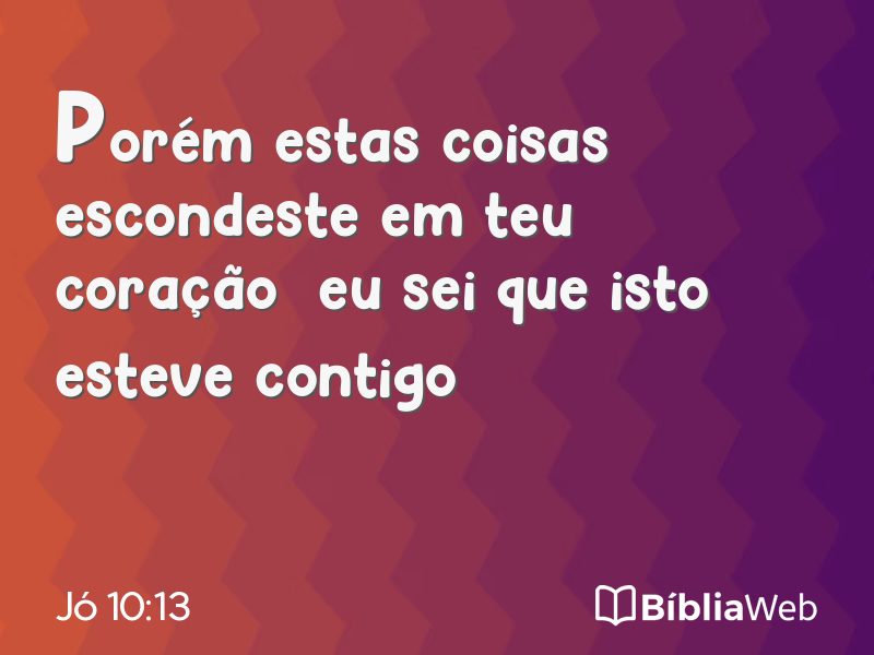 Jó 10:13 em imagem para compartilhar